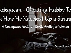 Cuckquean - Your Hubby Tells You How He Knocked Up a Stranger - Erotic Audio for Women